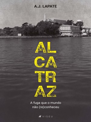 cover image of Alcatraz, a fuga que o mundo não (re)conheceu